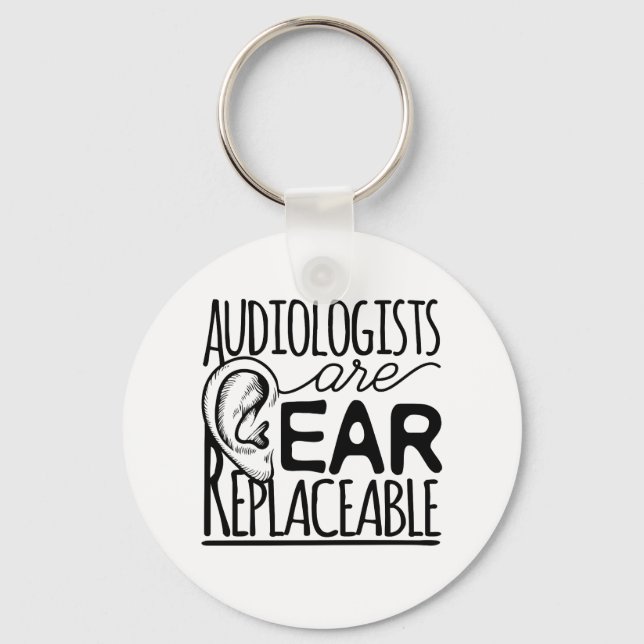Audiologists Are Ear Replaceable Key Ring (Front)
