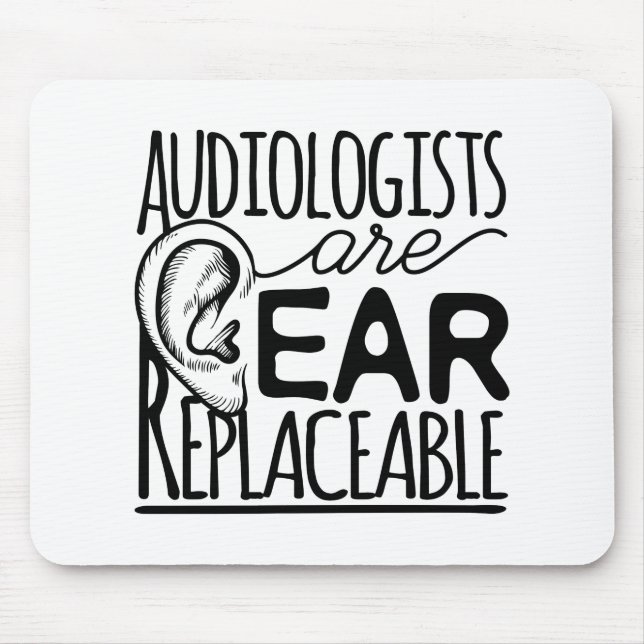 Audiologists Are Ear Replaceable Mouse Mat (Front)