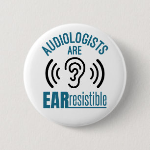Audiologists Are Ear Resistible Funny Audiology 6 Cm Round Badge