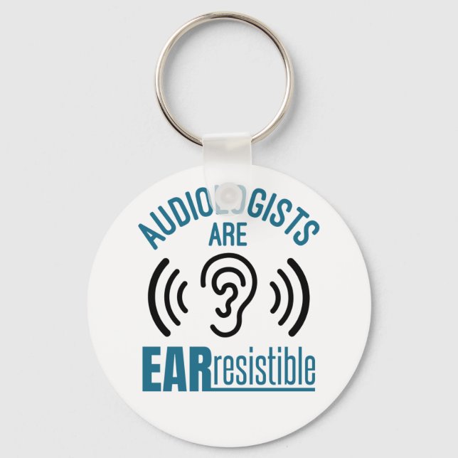 Audiologists Are Ear Resistible Funny Audiology Key Ring (Front)