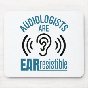 Audiologists Are Ear Resistible Funny Audiology Mouse Mat