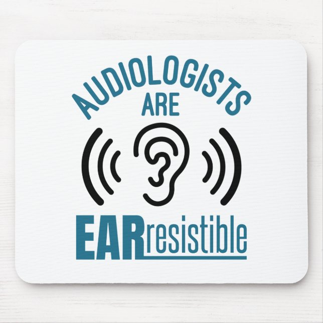 Audiologists Are Ear Resistible Funny Audiology Mouse Mat (Front)