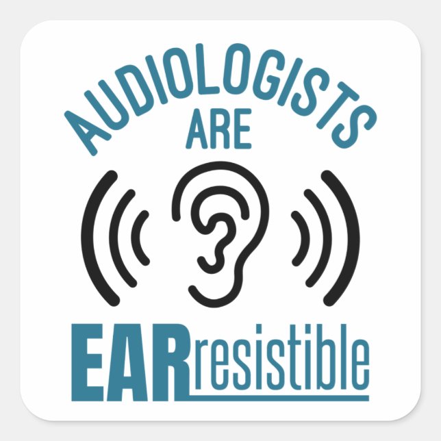 Audiologists Are Ear Resistible Funny Audiology Square Sticker (Front)