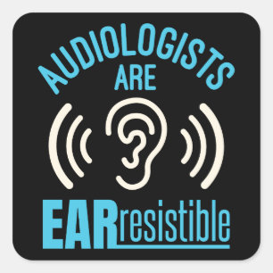 Audiologists Are Ear Resistible Funny Audiology  Square Sticker