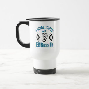 Audiologists Are Ear Resistible Funny Audiology Travel Mug