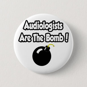 Audiologists Are The Bomb! 6 Cm Round Badge