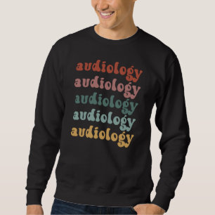 Audiology   Doctor of Audiology Audiologist Retro Sweatshirt