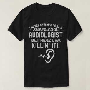 Audiology Quotes, Audiology Sayings2 T-Shirt