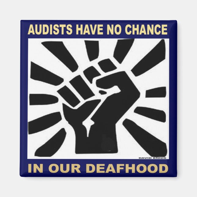Audists have no chance in our Deafhood Magnet (Front)