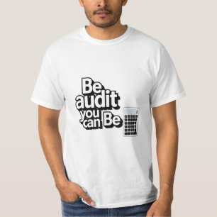 Audit Humor:  Be Audit You Can Be T-Shirt