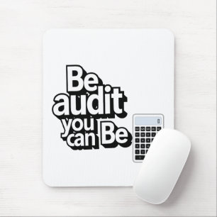 Audit Humour:  Be Audit You Can Be Mouse Mat