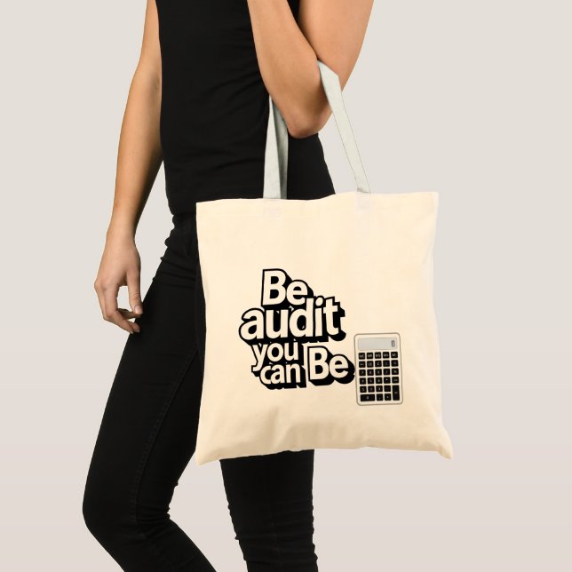 Audit Humour:  Be Audit You Can Be Tote Bag (Front (Product))