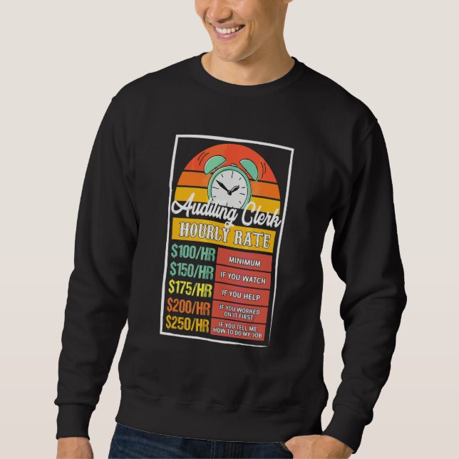 Auditing Clerk Hourly Rate Gag Sweatshirt (Front)