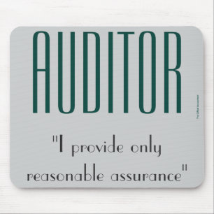 "Auditor: I Provide Only Reasonable Assurance" Mouse Mat