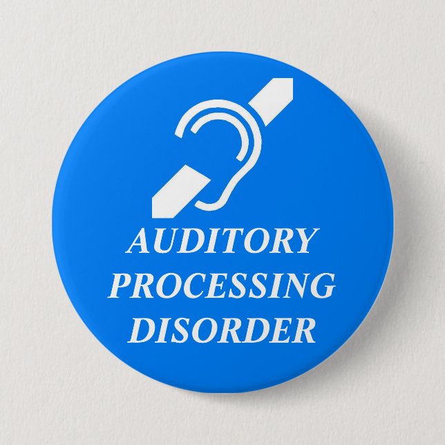 AUDITORY PROCESSING DISORDER 7.5 CM ROUND BADGE (Front)