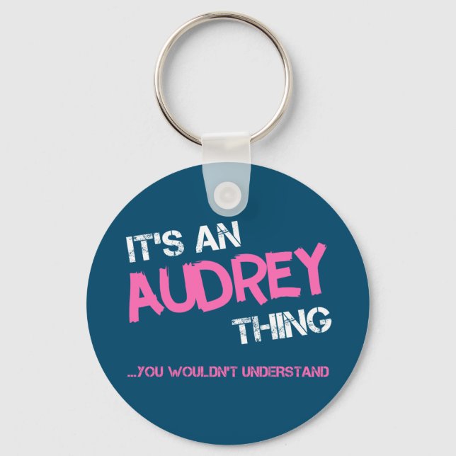 Audrey thing you wouldn't understand name key ring (Front)