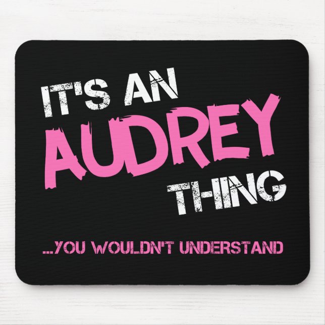 Audrey thing you wouldn't understand name mouse mat (Front)