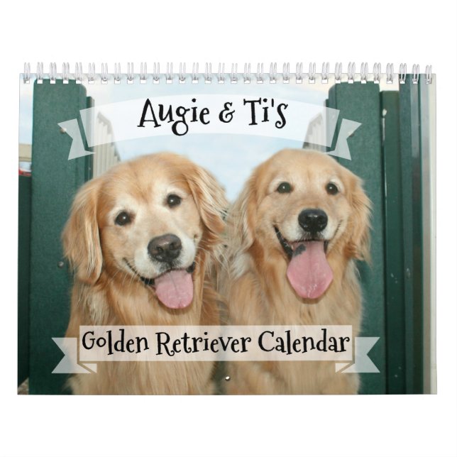 Augie and Ti's 2018 Golden Retriever Dog Calendar (Cover)