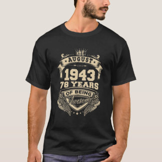 August 1943 78 Years Of Being Awesome Limited Edit T-Shirt