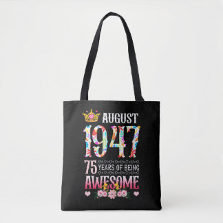August 1947 75th Birthday 75 Years Awesome Floral Tote Bag