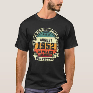 August 1952 70th Birthday Gift 70 Years Of Being P T-Shirt