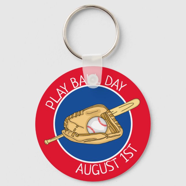 August 1st is Play Ball Day  Key Ring (Front)