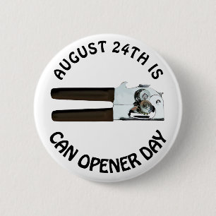 August 24th is Can Opener Day Funny Holidays 6 Cm Round Badge