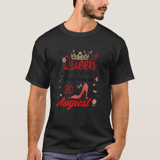 August 30th Birthday This Queen Was Born On August T-Shirt (Front)