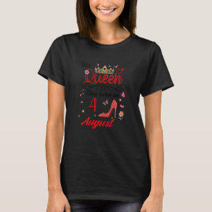 August 4th Birthday This Queen Was Born On August  T-Shirt