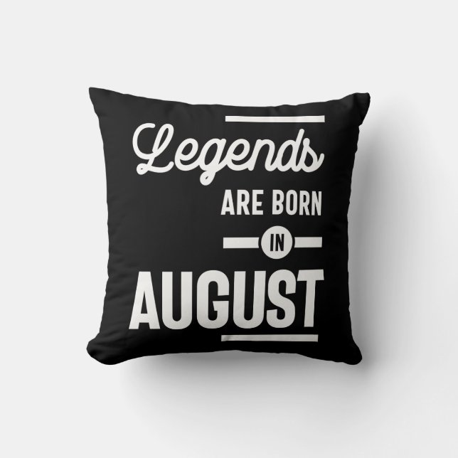 August Birthday Gift Legends Are Born In August Cushion (Front)