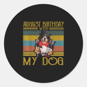 August Birthday With My Bemese Moutain Dog 2020 Classic Round Sticker
