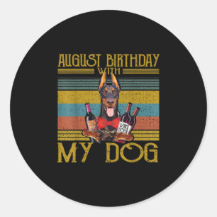 August Birthday With My Doberman Pinscher Dog 2020 Classic Round Sticker