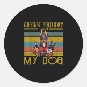 August Birthday With My Doberman Pinscher Dog 2020 Classic Round Sticker
