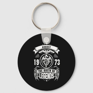 August Gift 1973 The Birth Of The Legends Key Ring
