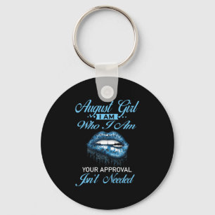 August Girl I'm Who Your Approval Isn't Needed Key Ring