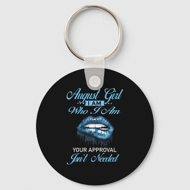 August Girl I'm Who Your Approval Isn't Needed Key Ring (Front)