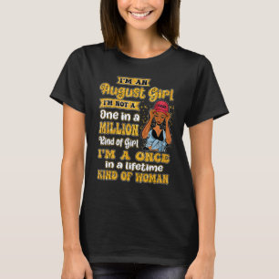 August Girl Leo Birthday Once In Lifetime Kinda T-Shirt