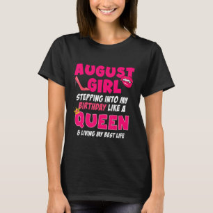 August Girl Stepping Into My Birthday Like A Queen T-Shirt