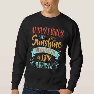 August Girls Are Sunshine Mixed With A Little Hurr Sweatshirt