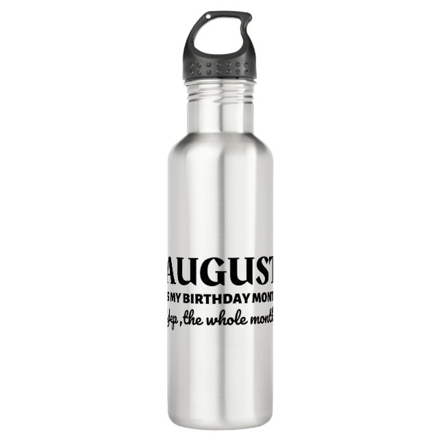 August Is My Birthday 710 Ml Water Bottle (Front)