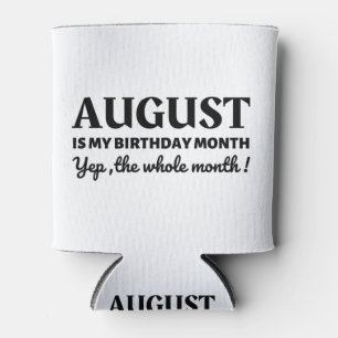 August Is My Birthday Can Cooler