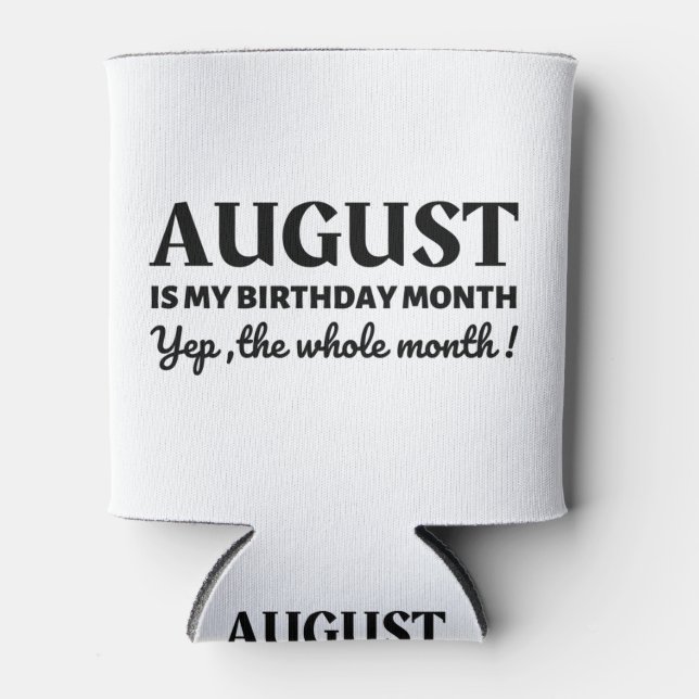 August Is My Birthday Can Cooler (Front)