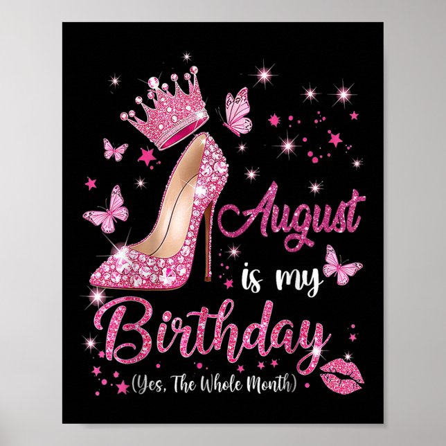 August Is My Birthday Month Yep The Whole Month Bi Poster (Front)