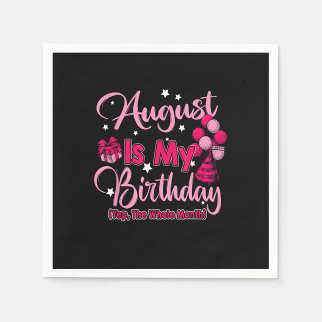 August Is My Birthday Month Yep The Whole Month Wo Napkin (Front)