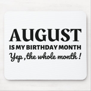 August Is My Birthday Mouse Mat