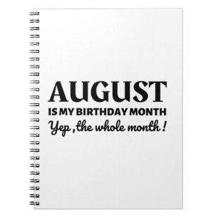 August Is My Birthday Notebook