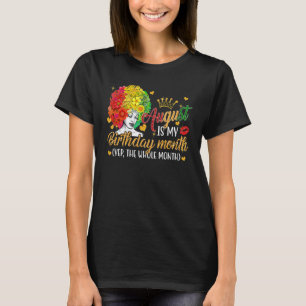 August Is My Birthday Yes The Whole Month August T-Shirt