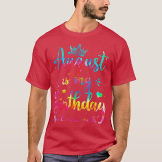 August Is My Birthday Yes The Whole Month Funny Au T-Shirt