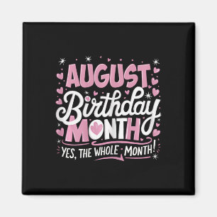 August Is My Birthday Yes The Whole Month Pink Bir Magnet