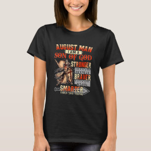 August Man I Am A Son Of God Stronger Than You Bel T-Shirt